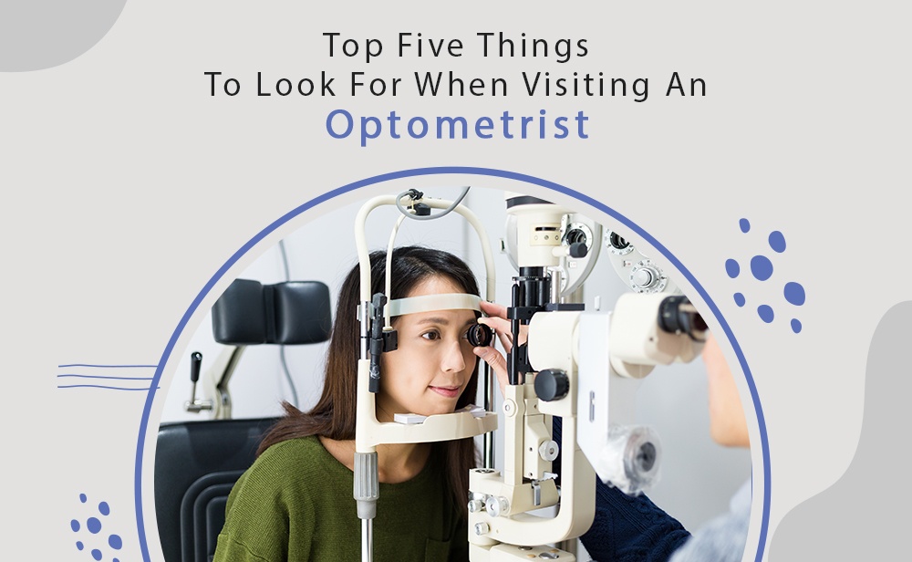 Top Five Things To Look For When Visiting An Optometrist