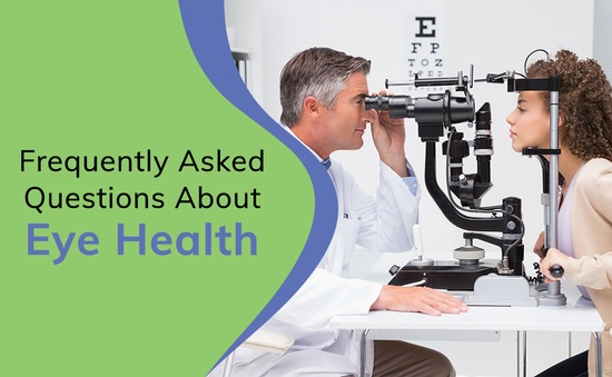 Frequently Asked Questions About Eye Health